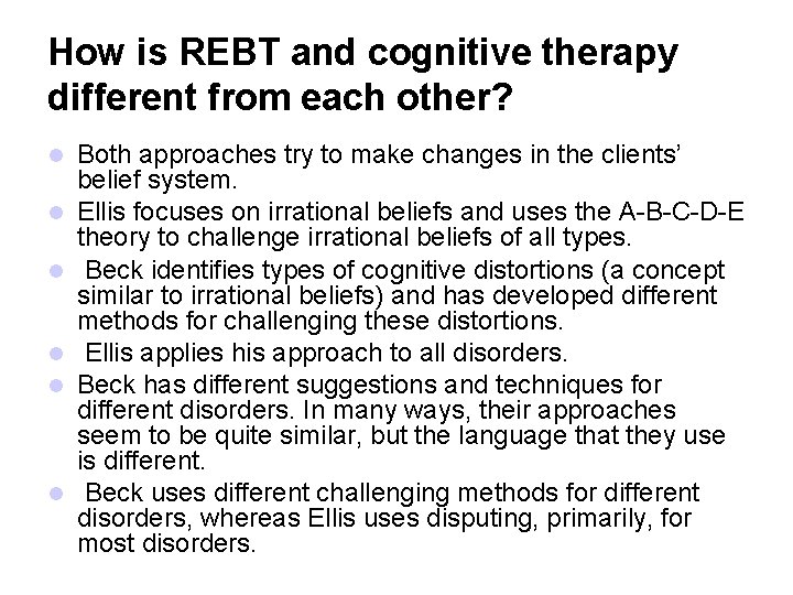 How is REBT and cognitive therapy different from each other? Both approaches try to