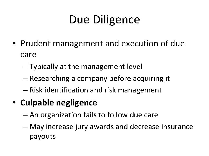 Due Diligence • Prudent management and execution of due care – Typically at the