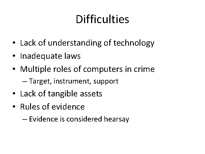 Difficulties • Lack of understanding of technology • Inadequate laws • Multiple roles of
