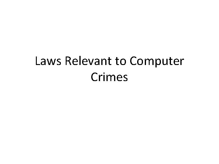 Laws Relevant to Computer Crimes 