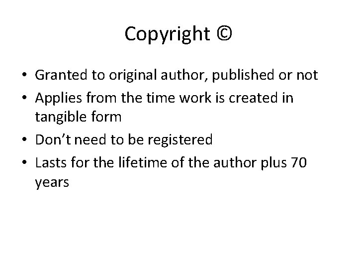 Copyright © • Granted to original author, published or not • Applies from the