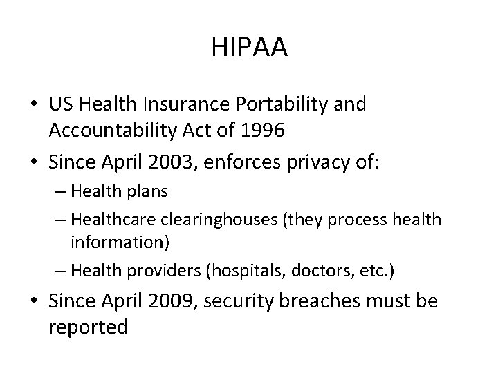 HIPAA • US Health Insurance Portability and Accountability Act of 1996 • Since April