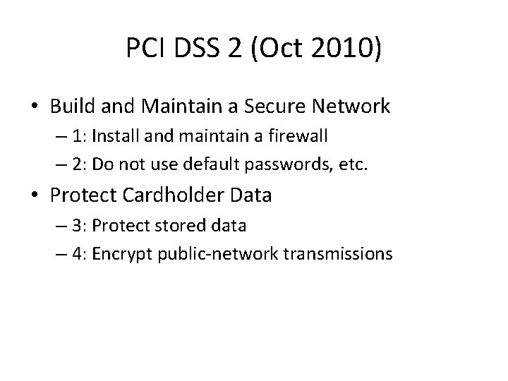 PCI DSS 2 (Oct 2010) • Build and Maintain a Secure Network – 1: