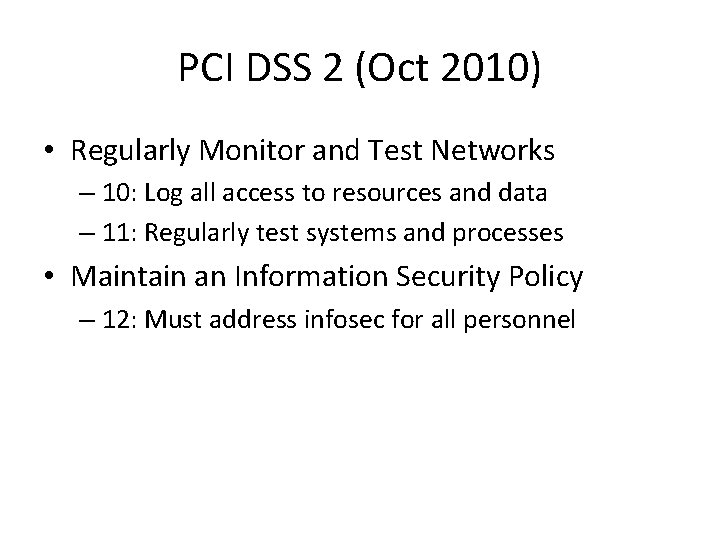 PCI DSS 2 (Oct 2010) • Regularly Monitor and Test Networks – 10: Log