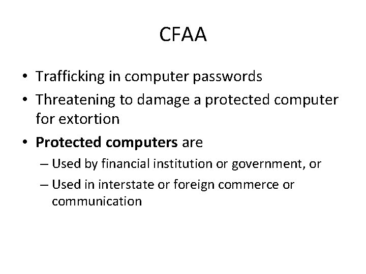 CFAA • Trafficking in computer passwords • Threatening to damage a protected computer for