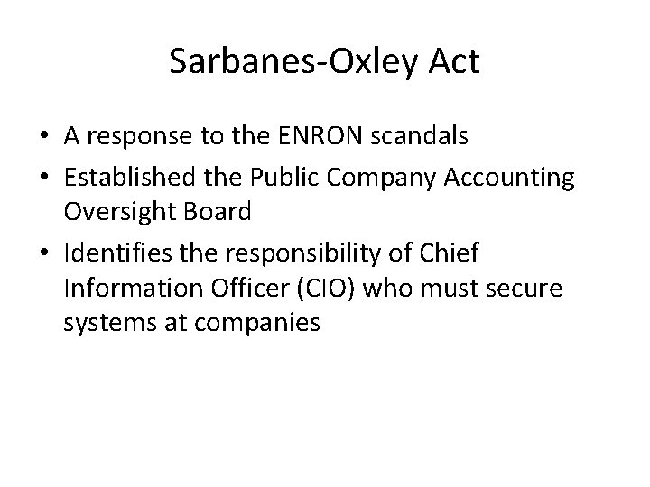 Sarbanes-Oxley Act • A response to the ENRON scandals • Established the Public Company