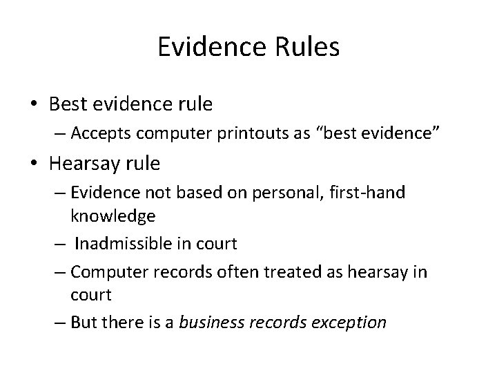 Evidence Rules • Best evidence rule – Accepts computer printouts as “best evidence” •