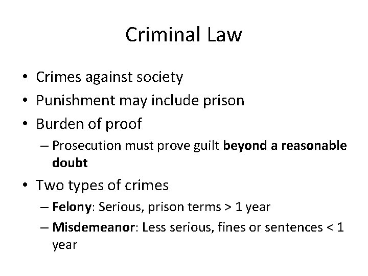 Criminal Law • Crimes against society • Punishment may include prison • Burden of