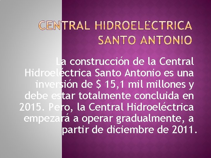 La construcción de la Central Hidroeléctrica Santo Antonio es una inversión de $ 15,