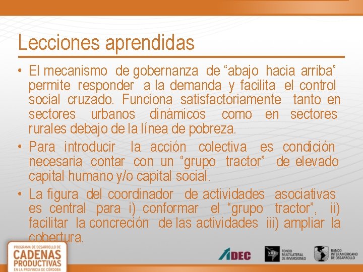 Lecciones aprendidas • El mecanismo de gobernanza de “abajo hacia arriba” permite responder a