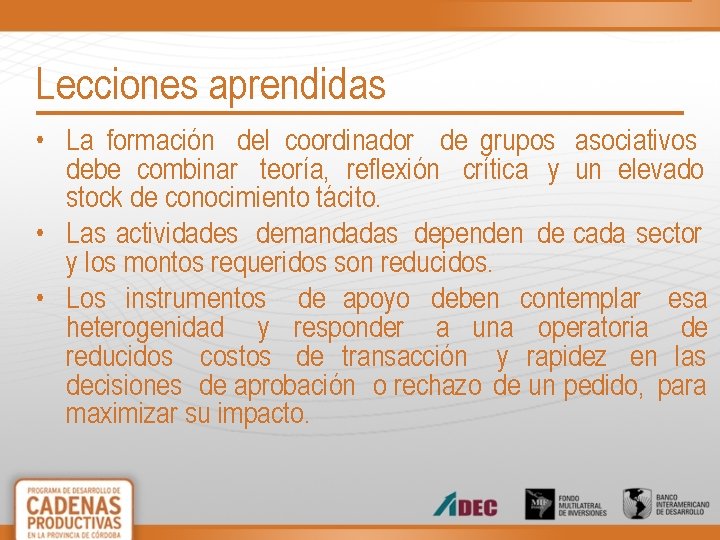 Lecciones aprendidas • La formación del coordinador de grupos asociativos debe combinar teoría, reflexión