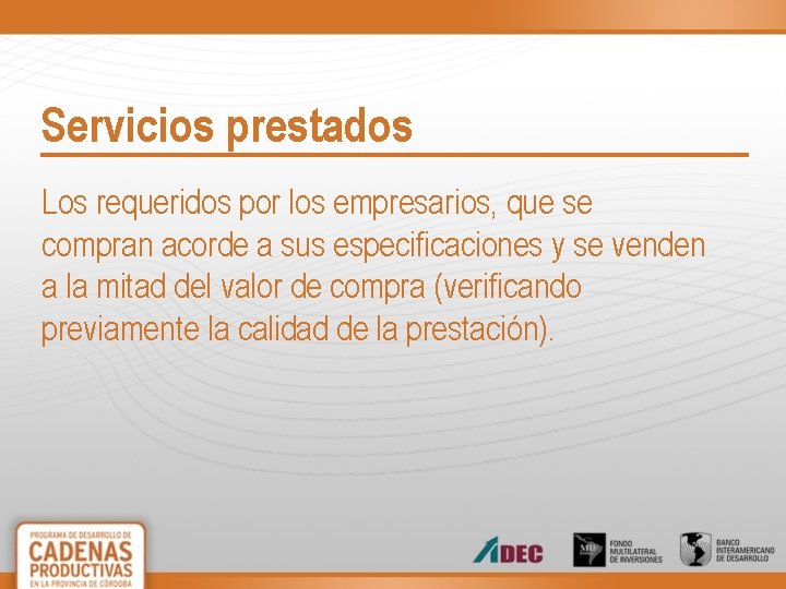 Servicios prestados Los requeridos por los empresarios, que se compran acorde a sus especificaciones