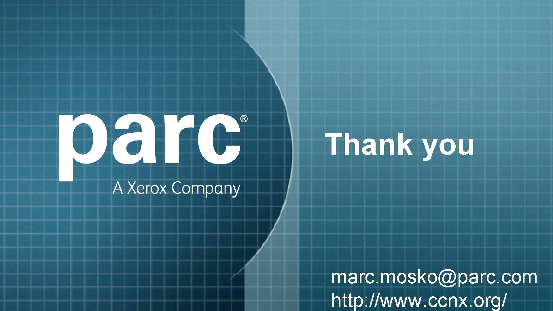 Thank you marc. mosko@parc. com http: //www. ccnx. org/ 