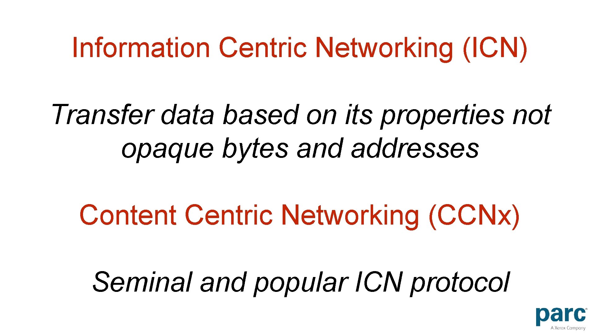 Information Centric Networking (ICN) Transfer data based on its properties not opaque bytes and