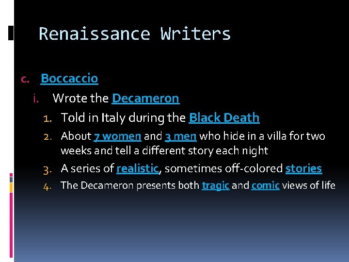 Renaissance Writers c. Boccaccio i. Wrote the Decameron 1. Told in Italy during the