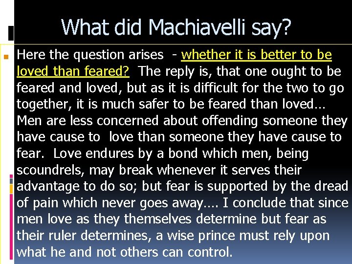 What did Machiavelli say? ■ Here the question arises - whether it is better