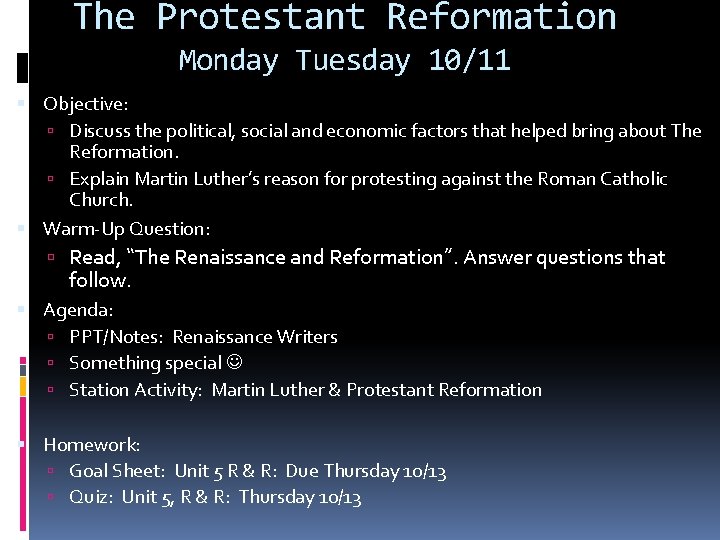 The Protestant Reformation Monday Tuesday 10/11 Objective: Discuss the political, social and economic factors