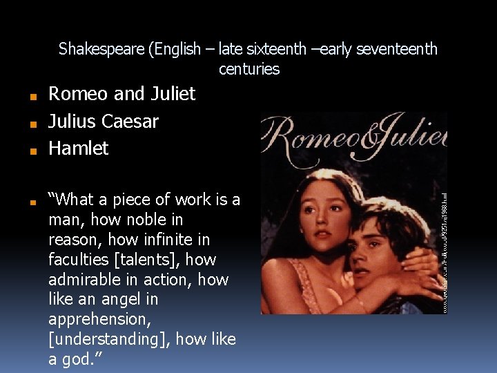 Shakespeare (English – late sixteenth –early seventeenth centuries ■ ■ Romeo and Juliet Julius