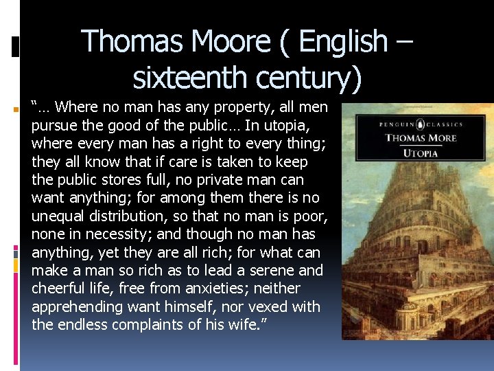 Thomas Moore ( English – sixteenth century) ■ “… Where no man has any