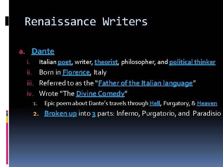 Renaissance Writers a. Dante i. Italian poet, writer, theorist, philosopher, and political thinker ii.