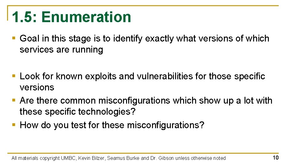 1. 5: Enumeration § Goal in this stage is to identify exactly what versions