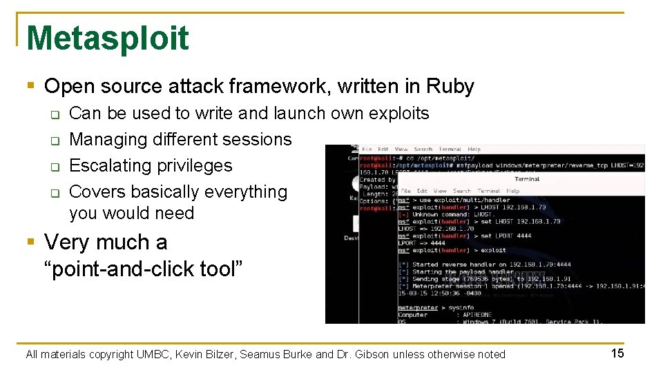 Metasploit § Open source attack framework, written in Ruby q q Can be used