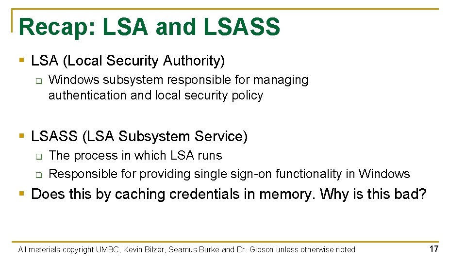 Recap: LSA and LSASS § LSA (Local Security Authority) q Windows subsystem responsible for