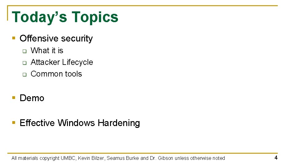 Today’s Topics § Offensive security q q q What it is Attacker Lifecycle Common