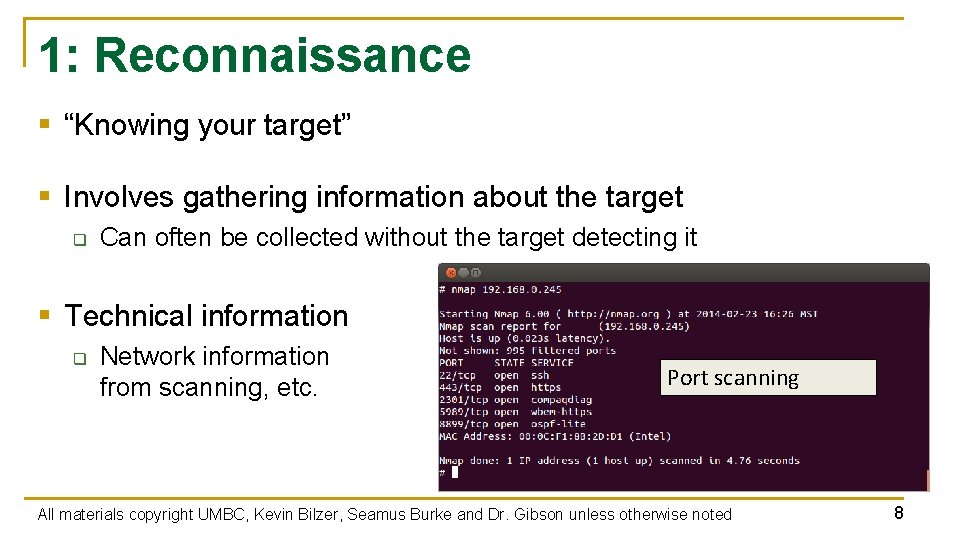 1: Reconnaissance § “Knowing your target” § Involves gathering information about the target q