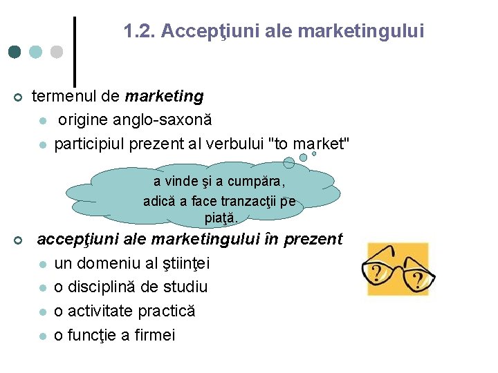 1. 2. Accepţiuni ale marketingului ¢ termenul de marketing l origine anglo-saxonă l participiul