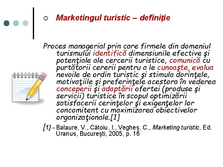 ¢ Marketingul turistic – definiţie Proces managerial prin care firmele din domeniul turismului identifică