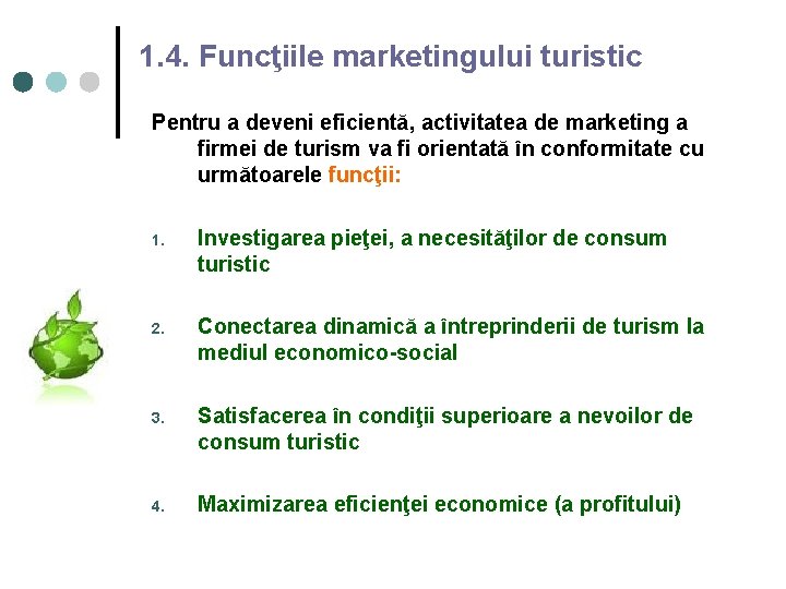 1. 4. Funcţiile marketingului turistic Pentru a deveni eficientă, activitatea de marketing a firmei