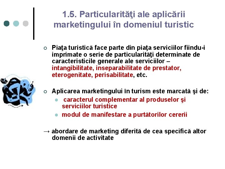 1. 5. Particularităţi ale aplicării marketingului în domeniul turistic ¢ Piaţa turistică face parte