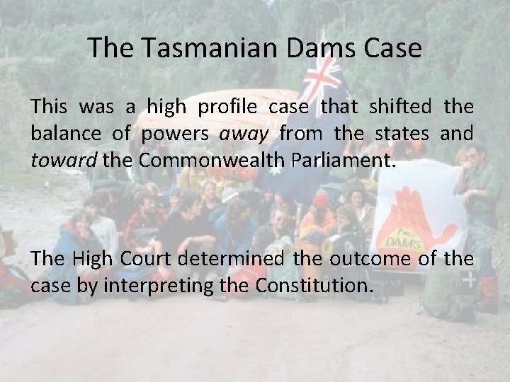 The Tasmanian Dams Case This was a high profile case that shifted the balance