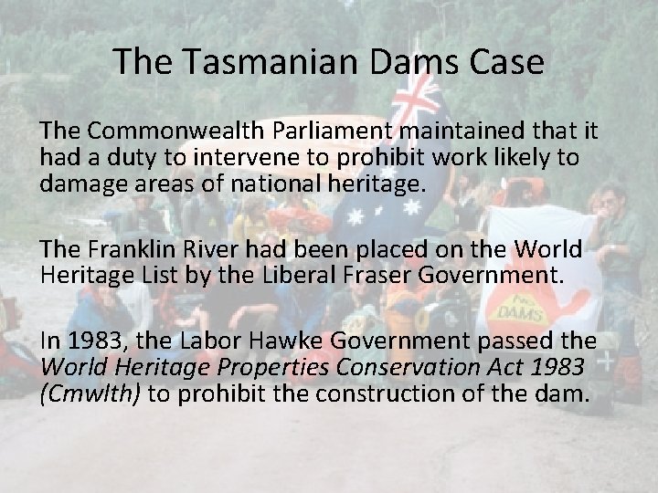 The Tasmanian Dams Case The Commonwealth Parliament maintained that it had a duty to