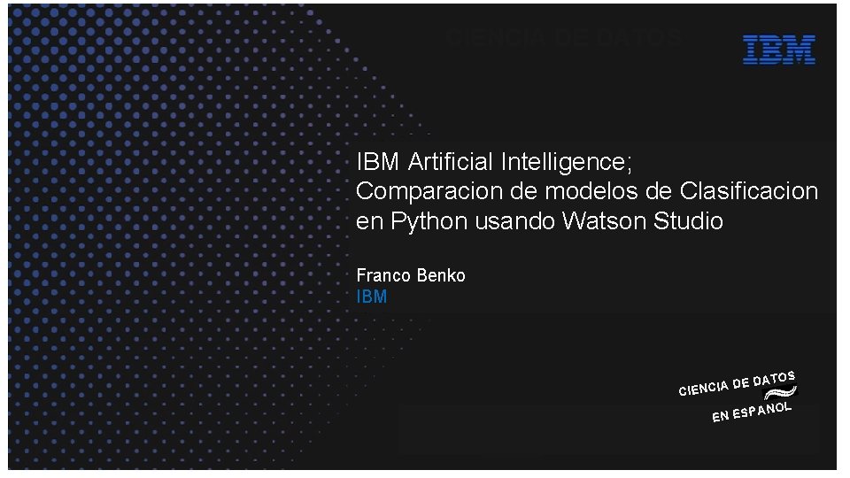 CIENCIA DE DATOS IBM Artificial Intelligence; Comparacion de modelos de Clasificacion en Python usando