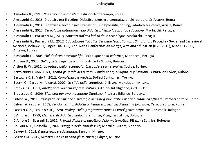 Bibliografia • • • • • • Agamben G. , 2006, Che cos’è un Bibliografia • • • • • • Agamben G. , 2006, Che cos’è un