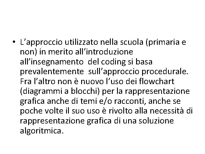 • L’approccio utilizzato nella scuola (primaria e non) in merito all’introduzione all’insegnamento del • L’approccio utilizzato nella scuola (primaria e non) in merito all’introduzione all’insegnamento del