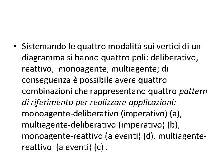 • Sistemando le quattro modalità sui vertici di un diagramma si hanno quattro • Sistemando le quattro modalità sui vertici di un diagramma si hanno quattro