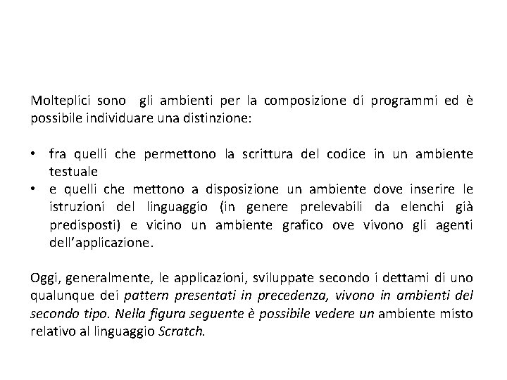 Molteplici sono gli ambienti per la composizione di programmi ed è possibile individuare una Molteplici sono gli ambienti per la composizione di programmi ed è possibile individuare una