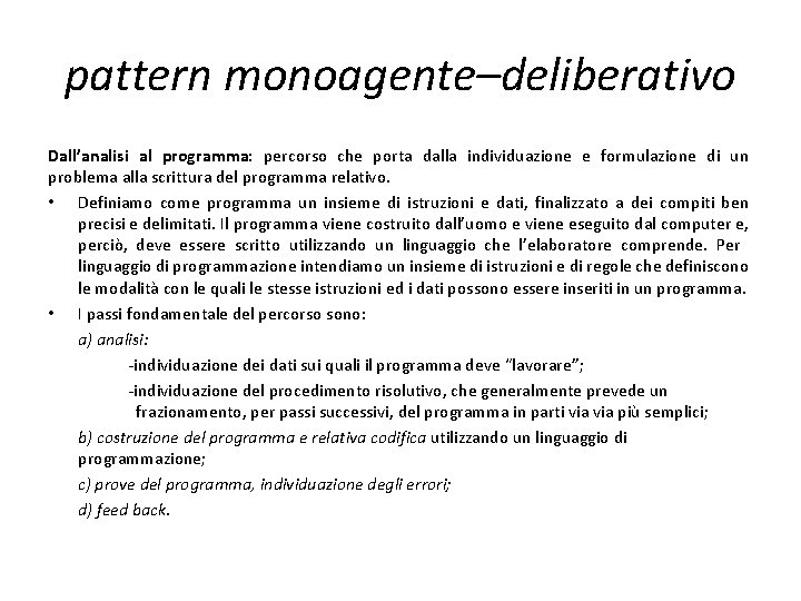 pattern monoagente–deliberativo Dall’analisi al programma: percorso che porta dalla individuazione e formulazione di un pattern monoagente–deliberativo Dall’analisi al programma: percorso che porta dalla individuazione e formulazione di un