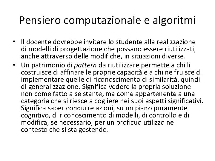 Pensiero computazionale e algoritmi • Il docente dovrebbe invitare lo studente alla realizzazione di Pensiero computazionale e algoritmi • Il docente dovrebbe invitare lo studente alla realizzazione di