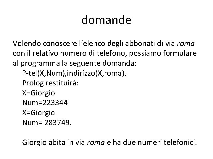 domande Volendo conoscere l’elenco degli abbonati di via roma con il relativo numero di domande Volendo conoscere l’elenco degli abbonati di via roma con il relativo numero di