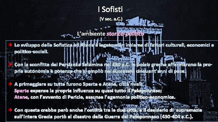 I Sofisti (V sec. a. C. ) L’ambiente storico-politico Lo sviluppo della Sofistica ad
