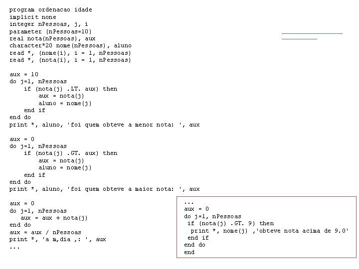  program ordenacao idade implicit none integer n. Pessoas, j, i parameter (n. Pessoas=10)