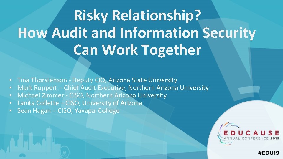 Risky Relationship? How Audit and Information Security Can Work Together • • • Tina