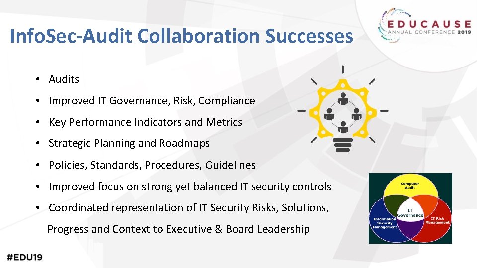 Info. Sec-Audit Collaboration Successes • Audits • Improved IT Governance, Risk, Compliance • Key
