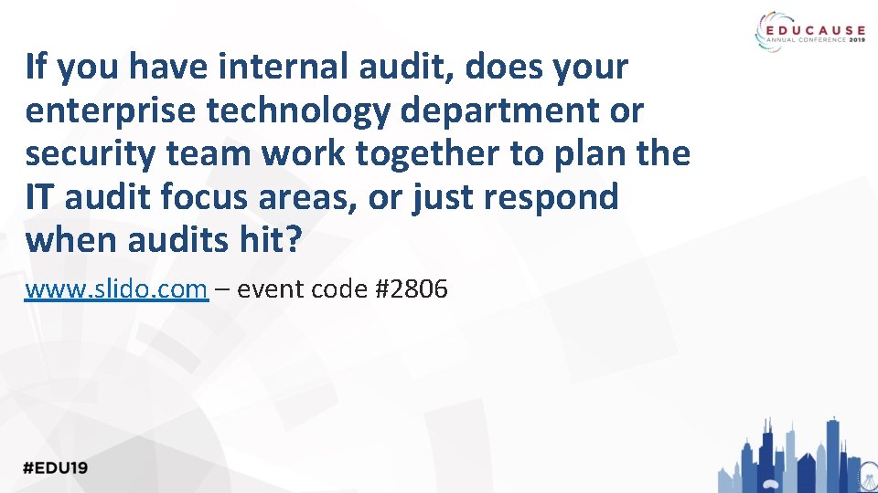 If you have internal audit, does your enterprise technology department or security team work