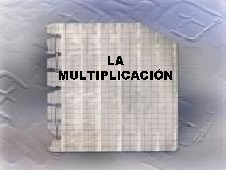 LA MULTIPLICACIÓN 