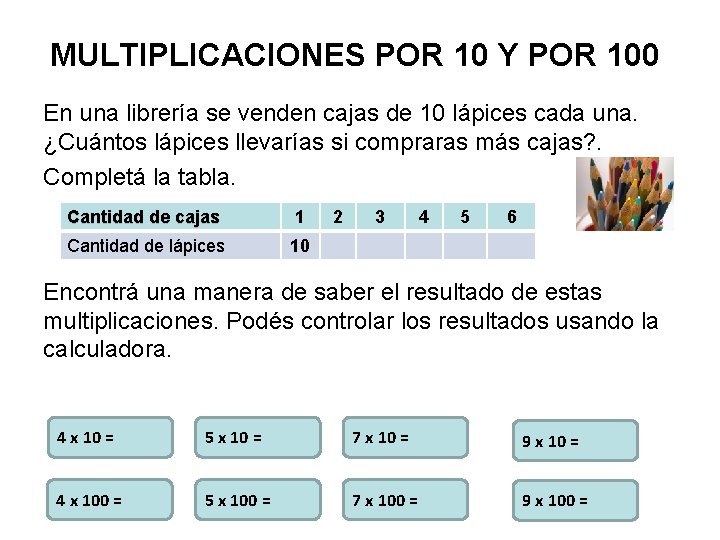 MULTIPLICACIONES POR 10 Y POR 100 En una librería se venden cajas de 10